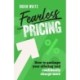 Fearless Pricing: How to package your offering and confidently charge more