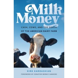 Milk Money: Cash, Cows, and the Death of the American Dairy Farm