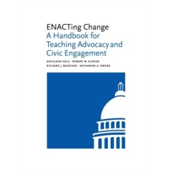 ENACTing Change: A Handbook for Teaching Advocacy and Civic Engagement