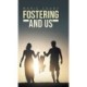 Fostering And Us