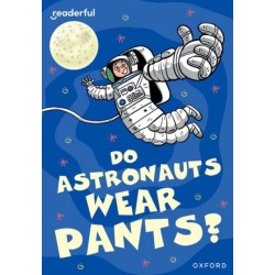 Readerful Rise: Oxford Reading Level 8: Do Astronauts Wear Pants?