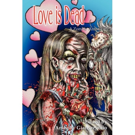 Love is Dead: A Zombie Anthology