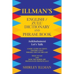 Illman's English / Zulu Dictionary and Phrase Book: Asikhulumeni - Let's Talk