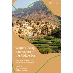 Climate Policy and Politics in the Middle East: Environmental, Economic and Political Challenges
