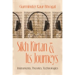 Sikh Kirtan and Its Journeys: Instruments, Theories, Technologies