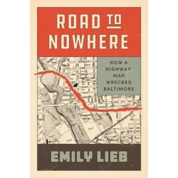 Road to Nowhere: How a Highway Map Wrecked Baltimore