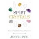 Spirit Crystals: Discover Your Crystal Guide for Healing and Empowerment