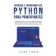 Aprende a Programar en Python Para Principiantes: La mejor guia paso a paso para codificar con Python, ideal para ninos y adultos. Incluye ejercicios practicos sobre analisis de datos, aprendizaje automatico y mas.