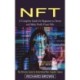 Nft: A Complete Guide for Beginners to Invest and Make Profit From Nfts (The Ultimate Guide to Understand Non-fungible Tokens)