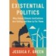 Existential Politics: Why Global Climate Institutions Are Failing and How to Fix Them