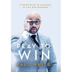 Play to Win: 5 Principles to Succeed in Life and Business
