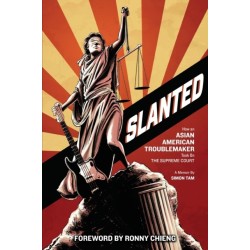 Slanted: How an Asian American Troublemaker Took on the Supreme Court