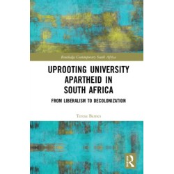 Uprooting University Apartheid in South Africa: From Liberalism to Decolonization