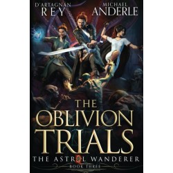The Oblivion Trials: The Astral Wanderer Book 3