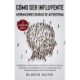 Como ser influyente y afirmaciones diarias de autoestima 2 libros en 1: Aprende a influir en la gente, vive tu vida al maximo e incrementa tu autoestima con afirmaciones positivas diarias