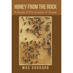 Honey from the Rock: A Study of the Gospel of Grace