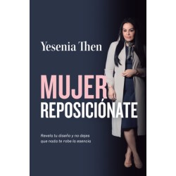 Mujer Reposicionate: Revela tu diseno y no dejes que nada te robe la esencia