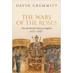 The Wars of the Roses: War and Martial Culture in England, 1455–1487