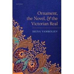 Ornament, the Novel, and the Victorian Real