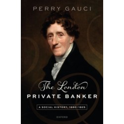 The London Private Banker: A Social History, 1660–1825