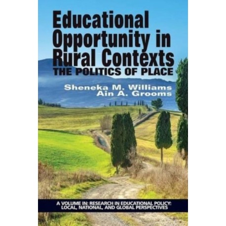 Educational Opportunity in Rural Contexts: The Politics of Place