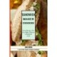 Sandwich Recipes Book: The Sandwich Cookbook for All Things Sweet and Wonderful! (A Chicken Sandwich Cookbook for Effortless Meals)