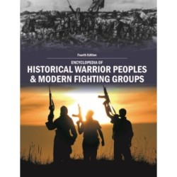Encyclopedia of Historical Warrior Peoples & Modern Fighting Groups