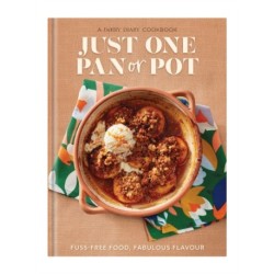 Just One Pan or Pot: Fuss-free food, fabulous flavour