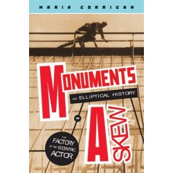 Monuments Askew: An Elliptical History of the Factory of the Eccentric Actor