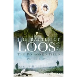 The Battle of Loos 1915: The Poisoned Field