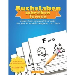 Buchstaben Schreiben Lernen: Alphabet lernen mit Druckschrift fur Kinder ab 4 jahre, fur Vorschule, Kindergarten, 1. & 2. Klasse