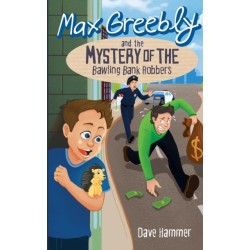 Max Greebly and the Mystery of the Bawling Bank Robbers