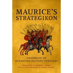 Maurice's Strategikon: Handbook of Byzantine Military Strategy