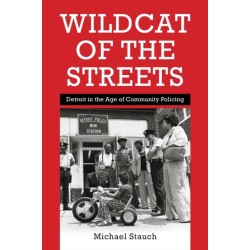 Wildcat of the Streets: Detroit in the Age of Community Policing