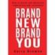 Brand New Brand You: How to Build and Maintain Reputation and Relevance