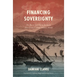 Financing Sovereignty: The Poyais Scandal in the Early Nineteenth-Century Atlantic World