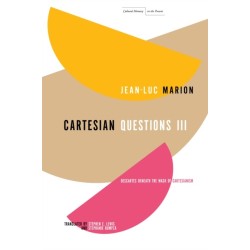 Cartesian Questions III: Descartes Beneath the Mask of Cartesianism
