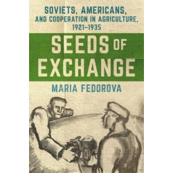 Seeds of Exchange: Soviets, Americans, and Cooperation in Agriculture, 1921–1935