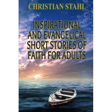 Inspirational and Evangelical Short Stories of Faith for Adults: Analogies for the Word of God