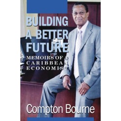 Building A Better Future: Memoirs of a Caribbean Economist