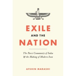 Exile and the Nation: The Parsi Community of India and the Making of Modern Iran