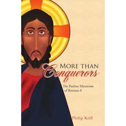 More than Conquerors: The Pauline Mysticism of Romans 8