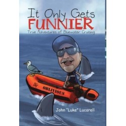 It Only Gets Funnier: True Adventures of Bluewater Cruising