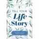 Tell Your Life Story: The Write-Your-Life Guided Journal