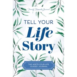 Tell Your Life Story: The Write-Your-Life Guided Journal