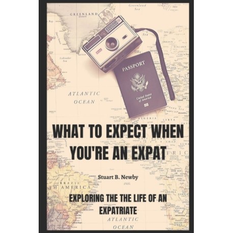 What to expect when you're an Expat: Exploring the life of an Expatriate