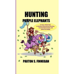 Hunting Purple Elephants: A 7-Step, 7-Week Plan to Eliminate Unnecessary Spending, Increase Home Income, and Invest the Savings
