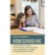 Homeschooling: A Quick Guide to Online, Homeschooling, and Unschooling (How to Homeschool Your Children for the Best Education Possible)