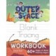 The Outer Space Blank Tracing Workbook (Large 8.5"x11" Size!): (Ages 4-6) 60+ Pages of Blank Practice Paper!