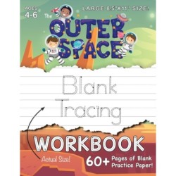 The Outer Space Blank Tracing Workbook (Large 8.5"x11" Size!): (Ages 4-6) 60+ Pages of Blank Practice Paper!